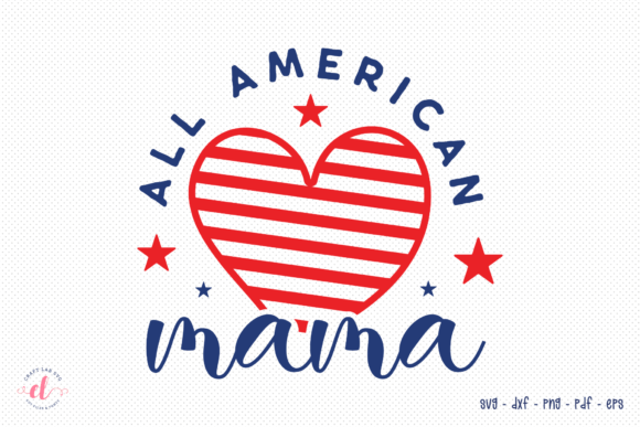 All American Mama SVG: 4th of July Graphics for Crafts & Branding