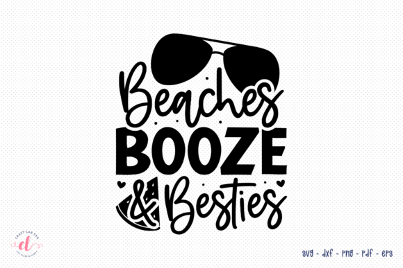 Beaches Booze Besties SVG: Graphics for Summer Crafts