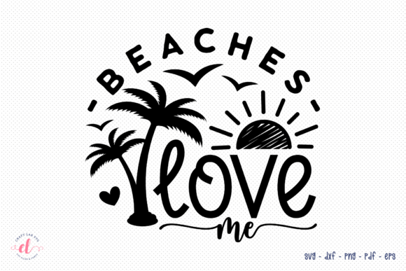 Beaches Love Me SVG: Graphics for Crafts