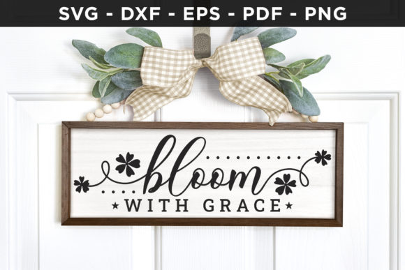 Bloom with Grace SVG: Farmhouse Sign Graphics for Crafts