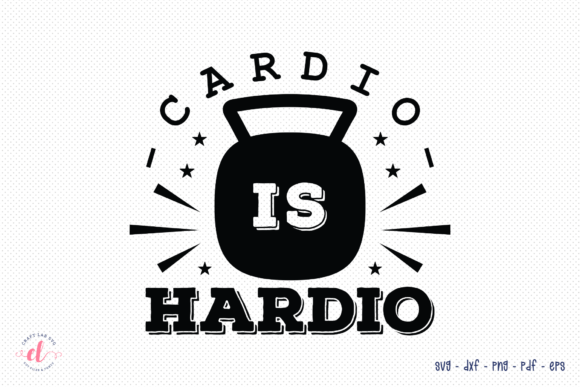 Cardio is Hardio SVG: Graphics for Crafts & Content