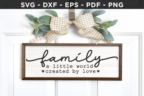 Family a Little World Created by Love: Graphics & Crafts