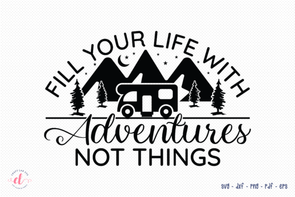 Fill Your Life with Adventures SVG: Crafts & Graphics for Local Branding