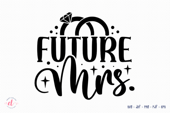 Future Mrs. Wife SVG Graphics for Crafts