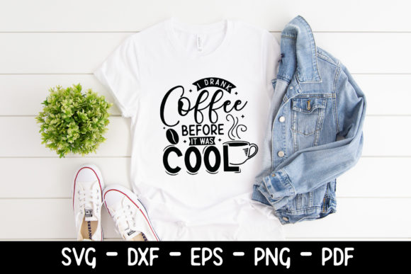 I Drank Coffee Before It Was Cool SVG: Graphics for Crafts & Content
