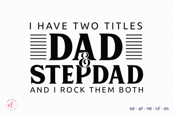 I Have Two Titles Dad Stepdad SVG: Crafts & Graphics