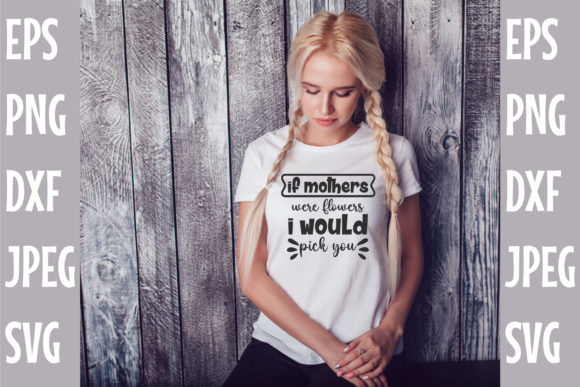 If Mothers Were Flowers SVG DESIGN: Graphics & Crafts