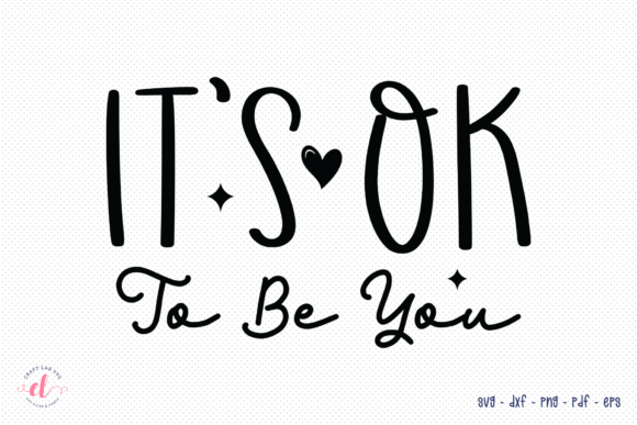 It’s Ok to Be You SVG, Mental Health SVG
