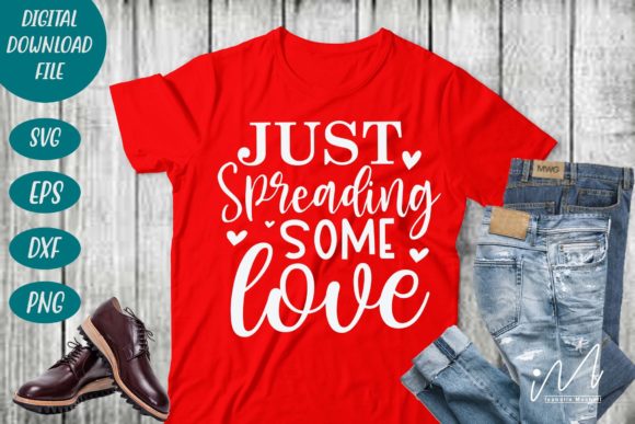Just Spreading Some Love SVG: Graphics for Crafts & Content