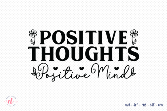 Positive Thoughts Positive Mind SVG: Graphics for Crafts