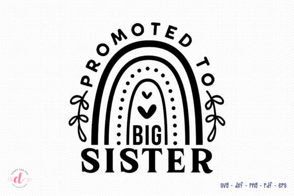 Promoted to Big Sister SVG: Graphics for Crafts & Heartfelt Branding
