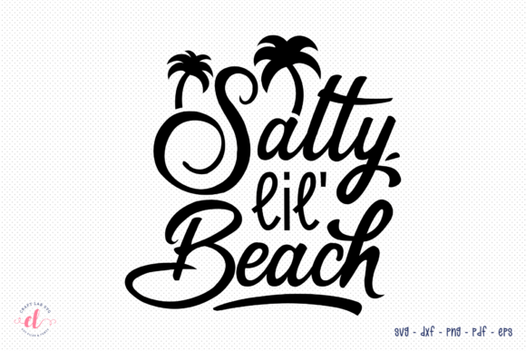 Salty Lil Beach Graphics for Crafts & Creative Projects